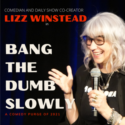 The Cedar Presents Lizz Winstead in “Bang the Dumb Slowly: A Comedy Purge of 2021” December 29-31